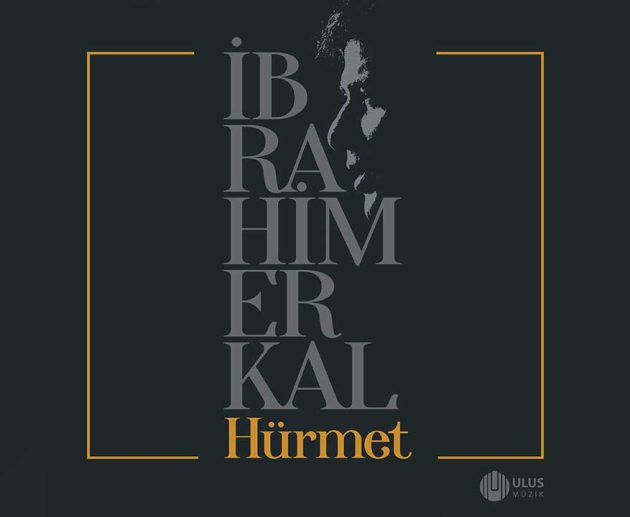 ibrahim erkal hürmet