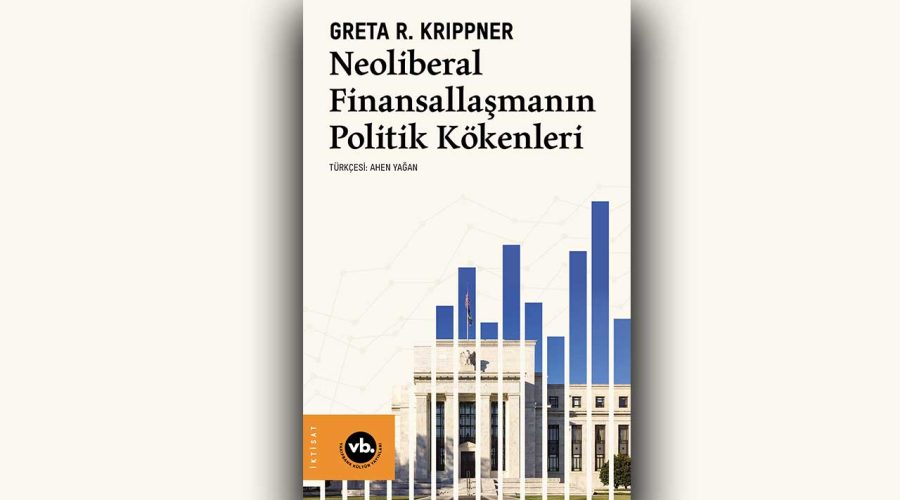 Neoliberal Finansallaşmanın Politik Kökenleri