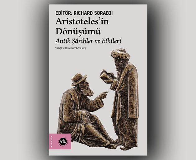Aristoteles’in Dönüşümü Antik Şârihler ve Etkileri
